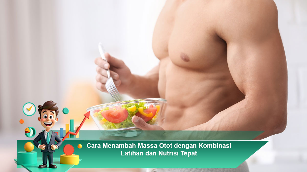Cara-Menambah-Massa-Otot-dengan-Kombinasi-Latihan-dan-Nutrisi-Tepat