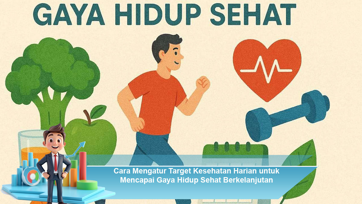 Cara-Mengatur-Target-Kesehatan-Harian-untuk-Mencapai-Gaya-Hidup-Sehat-Berkelanjutan
