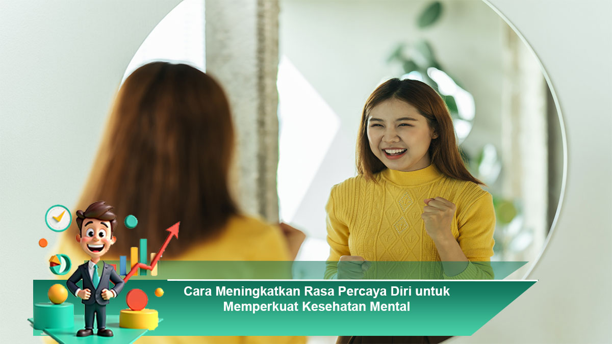Cara-Meningkatkan-Rasa-Percaya-Diri-untuk-Memperkuat-Kesehatan-Mental