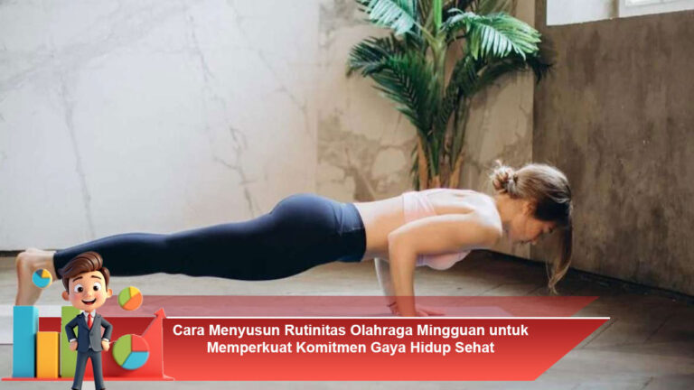 Cara-Menyusun-Rutinitas-Olahraga-Mingguan-untuk-Memperkuat-Komitmen-Gaya-Hidup-Sehat (1)
