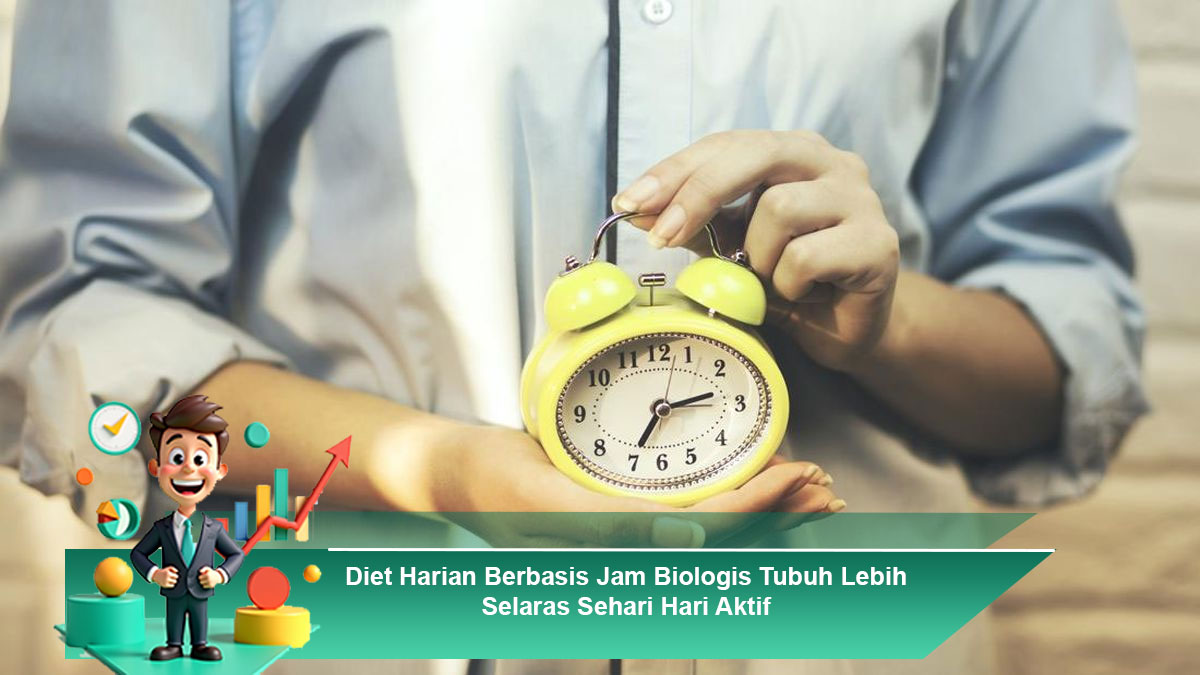 Diet-Harian-Berbasis-Jam-Biologis-Tubuh-Lebih-Selaras-Sehari-Hari-Aktif