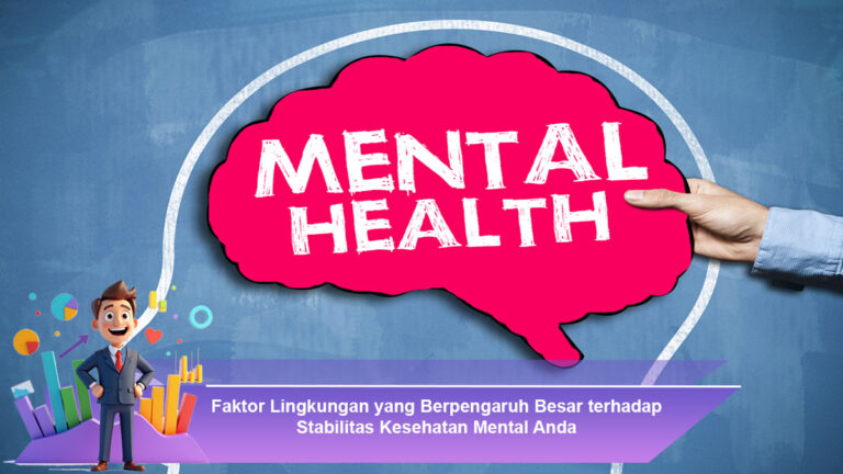Faktor-Lingkungan-yang-Berpengaruh-Besar-terhadap-Stabilitas-Kesehatan-Mental-Anda
