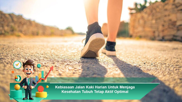 Kebiasaan-Jalan-Kaki-Harian-Untuk-Menjaga-Kesehatan-Tubuh-Tetap-Aktif-Optimal