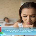 Langkah-Meningkatkan-Mental-Tangguh-Agar-Tidak-Mudah-Kalah-oleh-Tekanan-Hidup