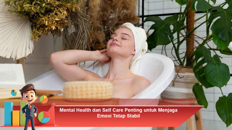 Mental-Health-dan-Self-Care-Penting-untuk-Menjaga-Emosi-Tetap-Stabil