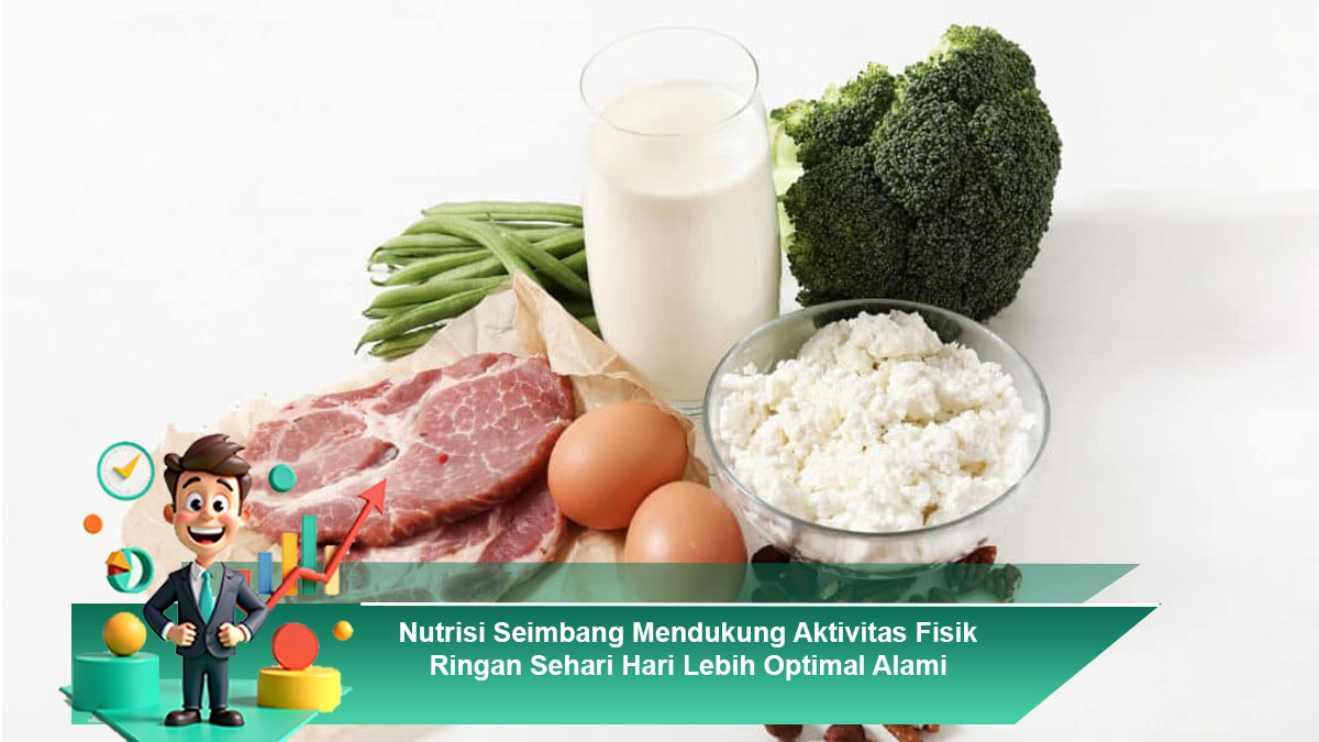 Nutrisi-Seimbang-Mendukung-Aktivitas-Fisik-Ringan-Sehari-Hari-Lebih-Optimal-Alami