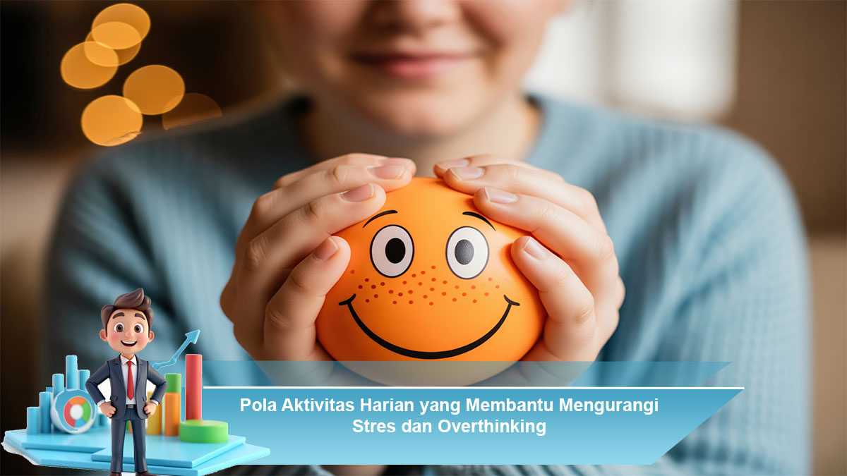 Pola-Aktivitas-Harian-yang-Membantu-Mengurangi-Stres-dan-Overthinking