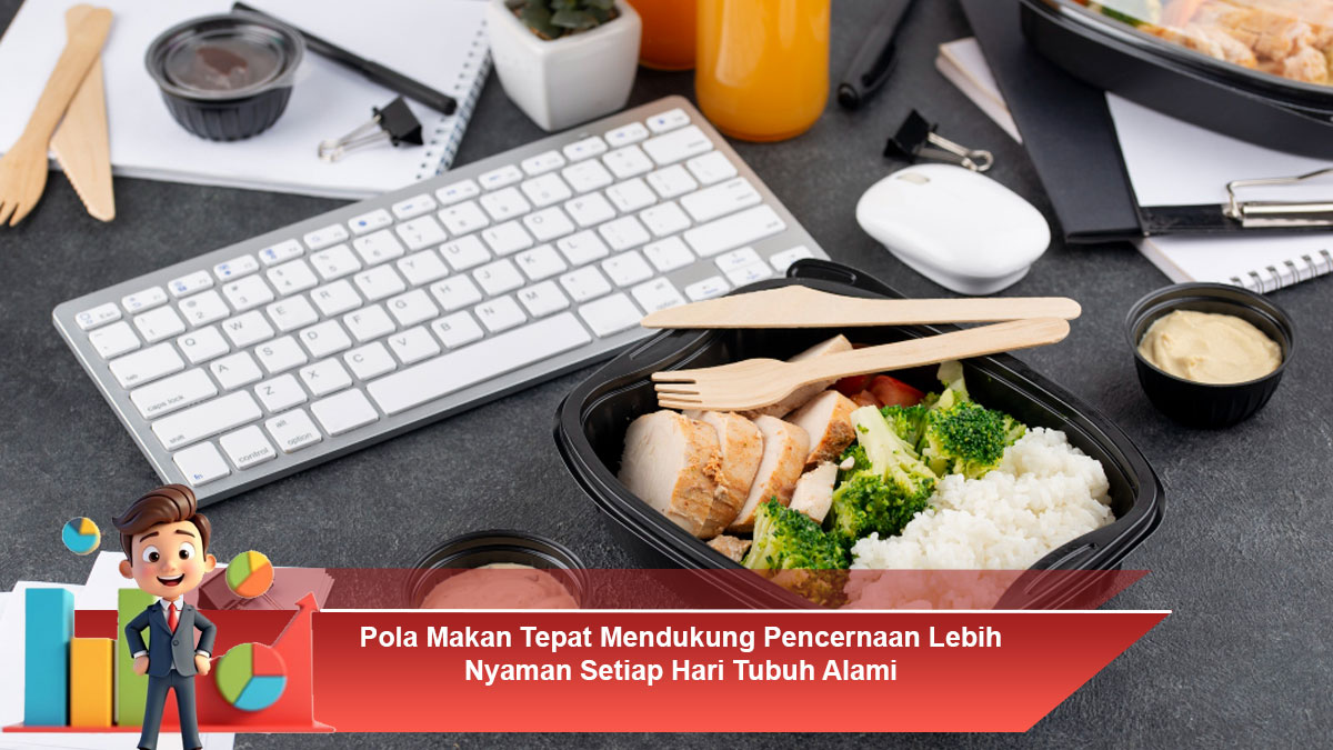 Pola-Makan-Tepat-Mendukung-Pencernaan-Lebih-Nyaman-Setiap-Hari-Tubuh-Alami