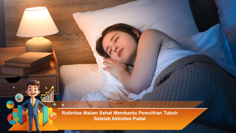 Rutinitas-Malam-Sehat-Membantu-Pemulihan-Tubuh