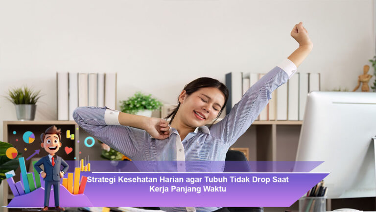 Strategi-Kesehatan-Harian-agar-Tubuh-Tidak-Drop-Saat-Kerja-Panjang-Waktu