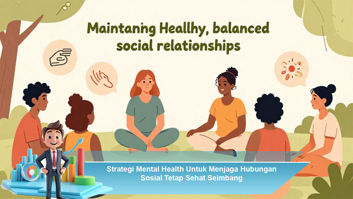 Strategi-Mental-Health-Untuk-Menjaga-Hubungan-Sosial-Tetap-Sehat-Seimbang