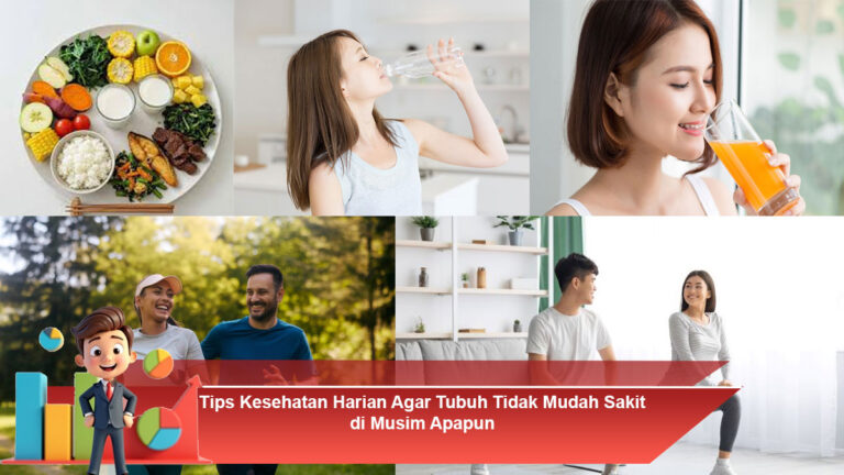 Tips-Kesehatan-Harian-Agar-Tubuh-Tidak-Mudah-Sakit-di-Musim-Apapun