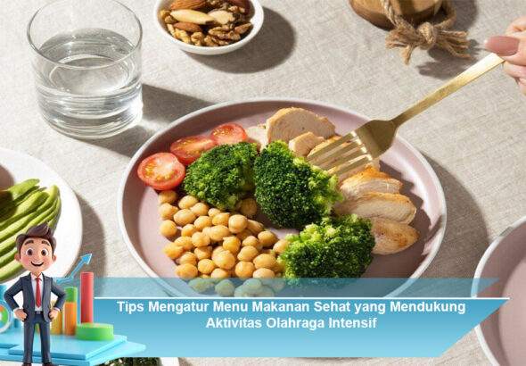 Tips-Mengatur-Menu-Makanan-Sehat-yang-Mendukung-Aktivitas-Olahraga-Intensif