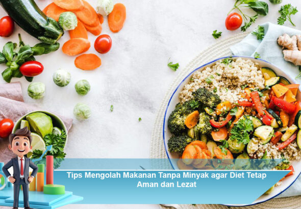 Tips-Mengolah-Makanan-Tanpa-Minyak-agar-Diet-Tetap-Aman-dan-Lezat