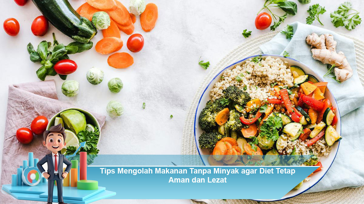 Tips-Mengolah-Makanan-Tanpa-Minyak-agar-Diet-Tetap-Aman-dan-Lezat