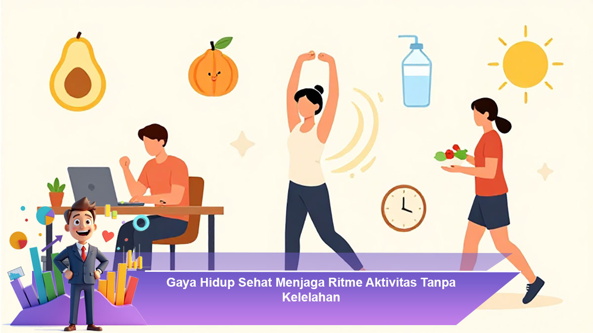 Gaya-Hidup-Sehat-Menjaga-Ritme-Aktivitas-Tanpa-Kelelahan