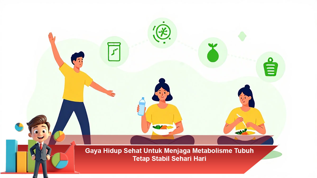 Gaya-Hidup-Sehat-Untuk-Menjaga-Metabolisme-Tubuh-Tetap-Stabil-Sehari-Hari