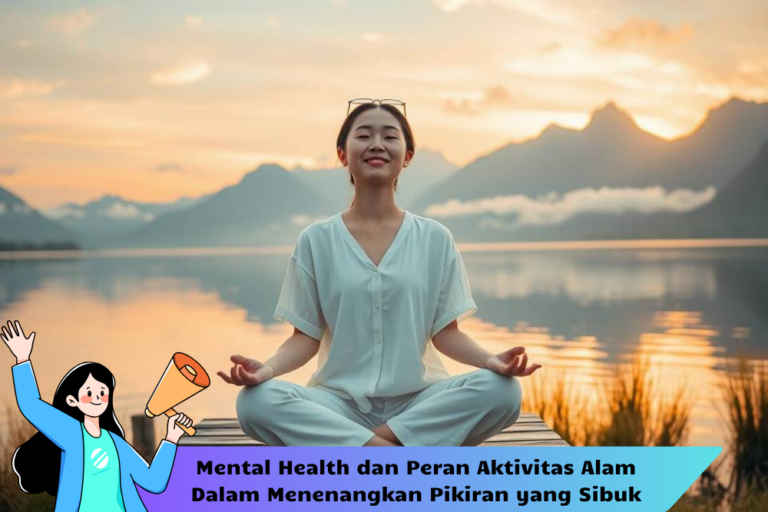 Mental Health dan Peran Aktivitas Alam Dalam Menenangkan Pikiran yang Sibuk
