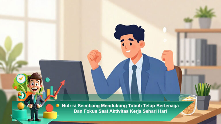 Nutrisi-Seimbang-Mendukung-Tubuh-Tetap-Bertenaga-Dan-Fokus-Saat-Aktivitas-Kerja-Sehari-Hari