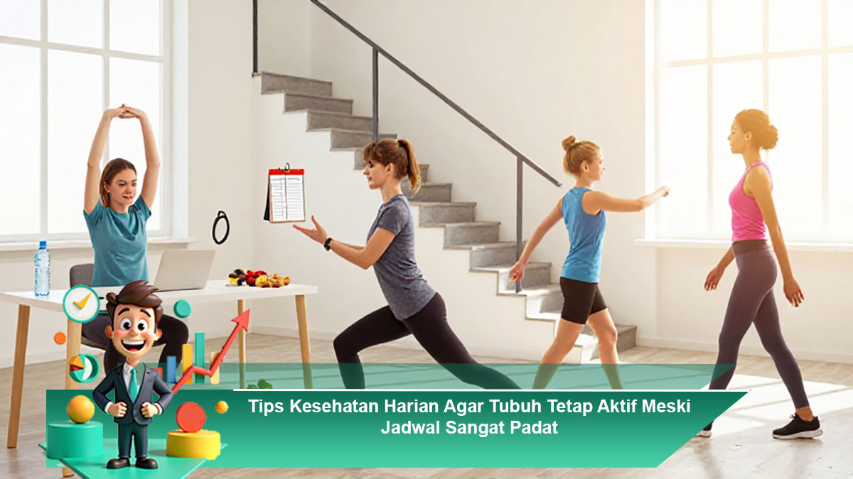 Tips-Kesehatan-Harian-Agar-Tubuh-Tetap-Aktif-Meski-Jadwal-Sangat-Padat