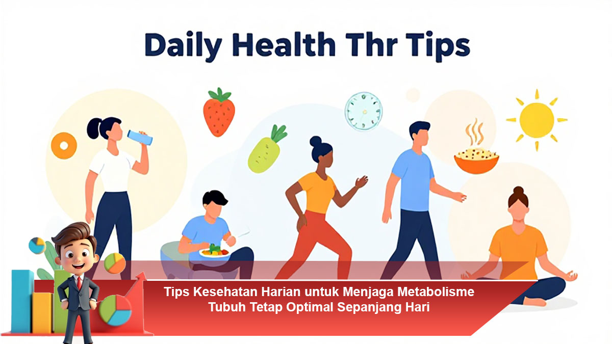 Tips-Kesehatan-Harian-untuk-Menjaga-Metabolisme-Tubuh-Tetap-Optimal-Sepanjang-Hari